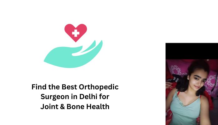 Find the Best Orthopedic Surgeon in Delhi for Joint & Bone Health