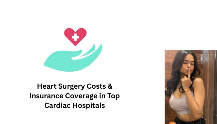 Heart Surgery Costs & Insurance Coverage in Top Cardiac Hospitals
