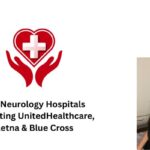 Top Neurology Hospitals Accepting UnitedHealthcare