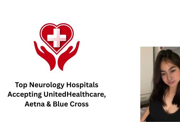 Top Neurology Hospitals Accepting UnitedHealthcare