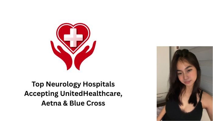 Top Neurology Hospitals Accepting UnitedHealthcare
