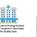 Your Guide to Finding the Best Cancer Hospital in Tamil Nadu for Quality Care